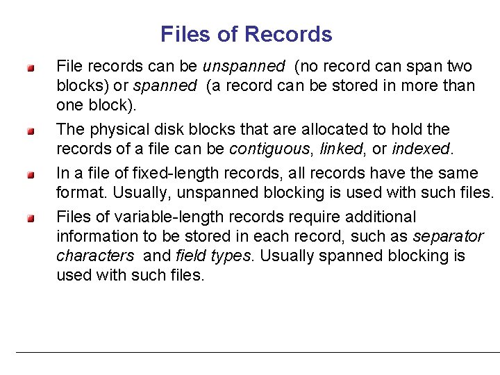 Files of Records File records can be unspanned (no record can span two blocks)