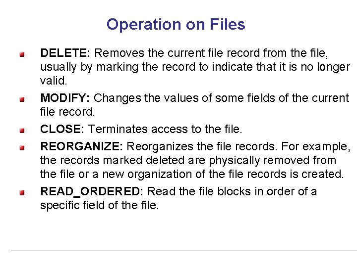 Operation on Files DELETE: Removes the current file record from the file, usually by