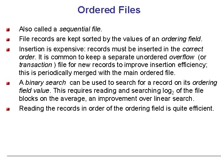 Ordered Files Also called a sequential file. File records are kept sorted by the