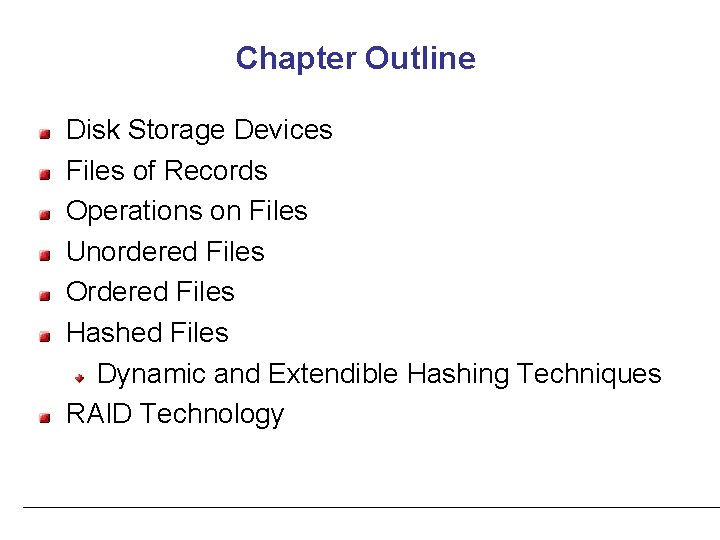 Chapter Outline Disk Storage Devices Files of Records Operations on Files Unordered Files Ordered