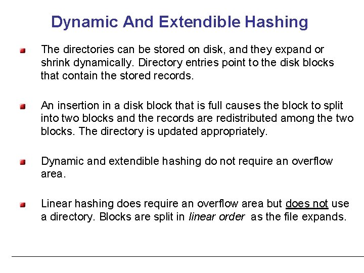 Dynamic And Extendible Hashing The directories can be stored on disk, and they expand