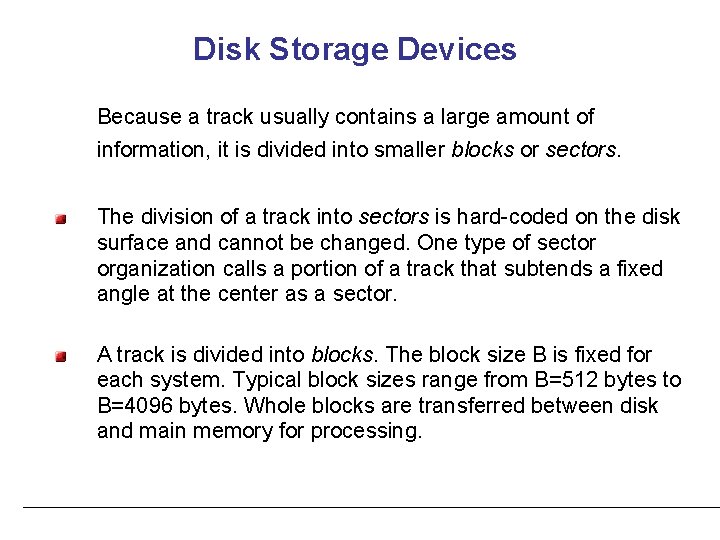 Disk Storage Devices Because a track usually contains a large amount of information, it