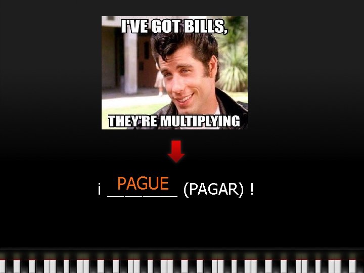 PAGUE (PAGAR) ! ¡ ____ 