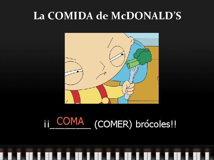 La COMIDA de Mc. DONALD’S COMA (COMER) brócoles!! ¡¡____ 