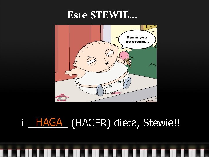 Este STEWIE… HAGA (HACER) dieta, Stewie!! ¡¡_______ 