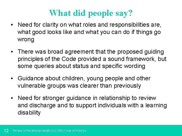 What did people say? • Need for clarity on what roles and responsibilities are,