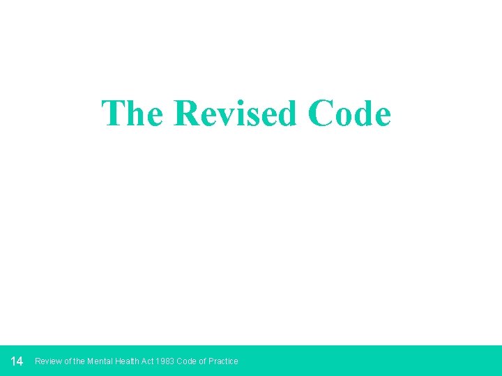 The Revised Code 14 Review of the Mental Health Act 1983 Code of Practice