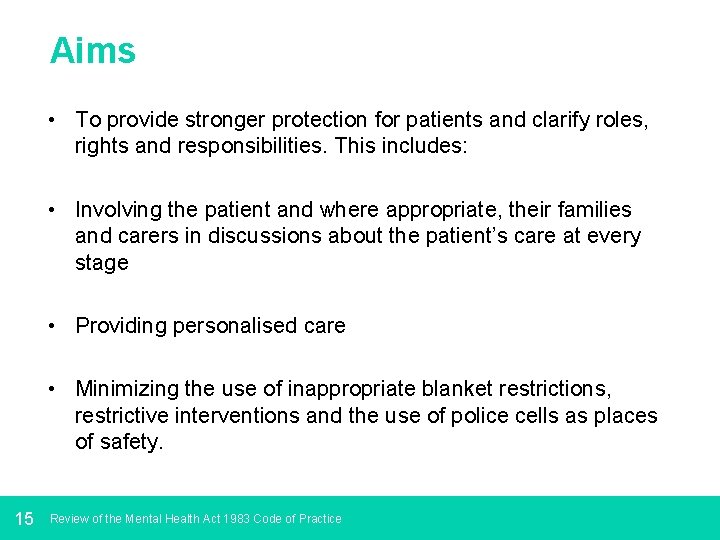 Aims • To provide stronger protection for patients and clarify roles, rights and responsibilities.
