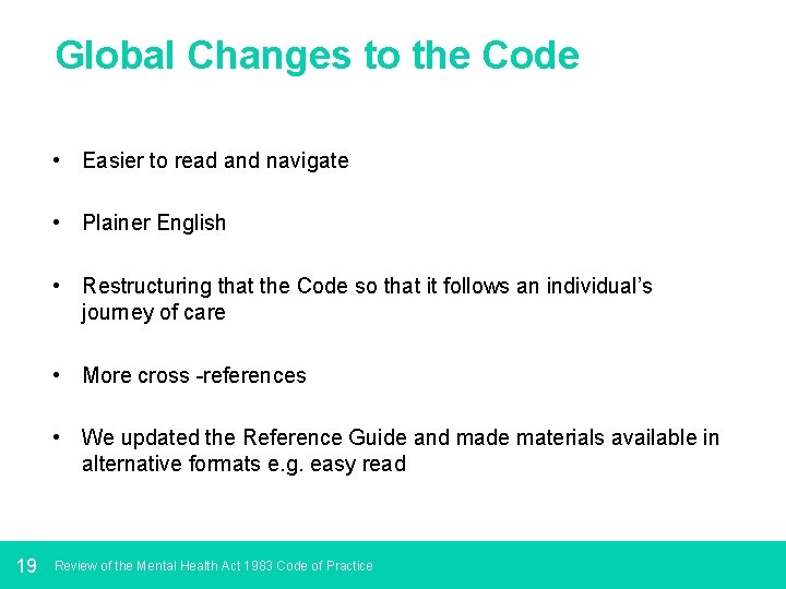 Global Changes to the Code • Easier to read and navigate • Plainer English