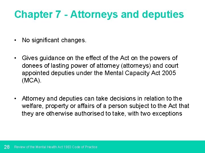 Chapter 7 - Attorneys and deputies • No significant changes. • Gives guidance on