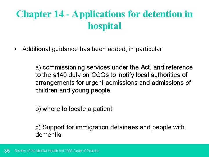 Chapter 14 - Applications for detention in hospital • Additional guidance has been added,