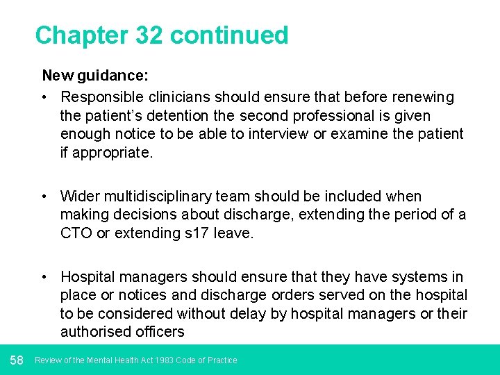 Chapter 32 continued New guidance: • Responsible clinicians should ensure that before renewing the