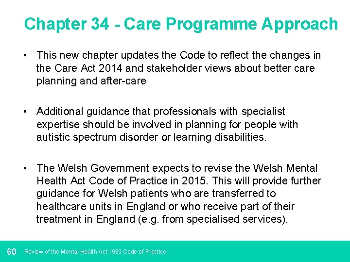 Chapter 34 - Care Programme Approach • This new chapter updates the Code to
