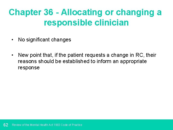 Chapter 36 - Allocating or changing a responsible clinician • No significant changes •