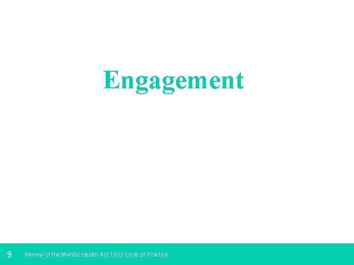 Engagement 9 Review of the Mental Health Act 1983 Code of Practice 