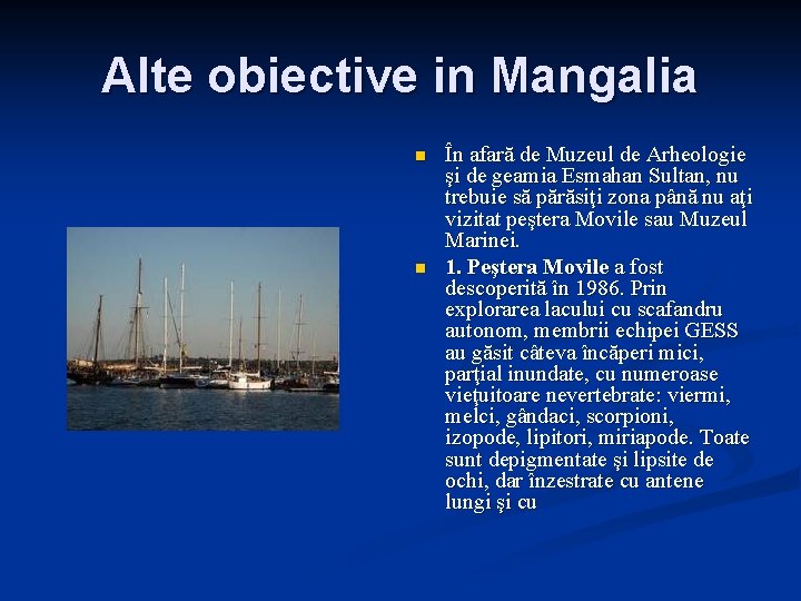 Alte obiective in Mangalia n n În afară de Muzeul de Arheologie şi de