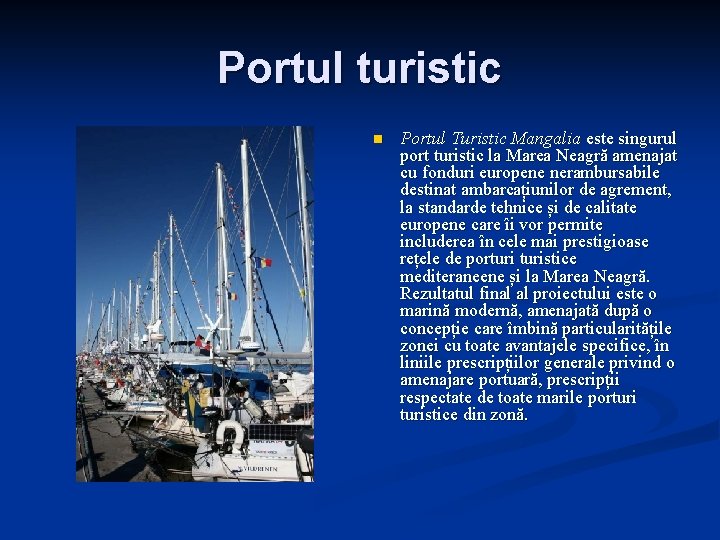 Portul turistic n Portul Turistic Mangalia este singurul port turistic la Marea Neagră amenajat