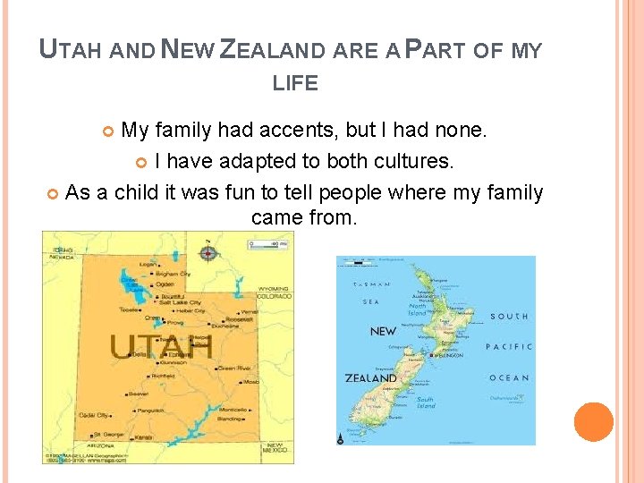 UTAH AND NEW ZEALAND ARE A PART OF MY LIFE My family had accents,