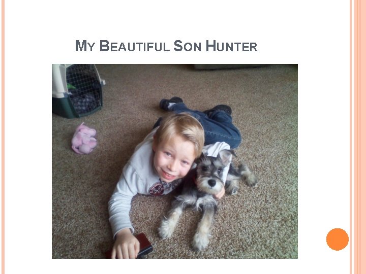 MY BEAUTIFUL SON HUNTER 