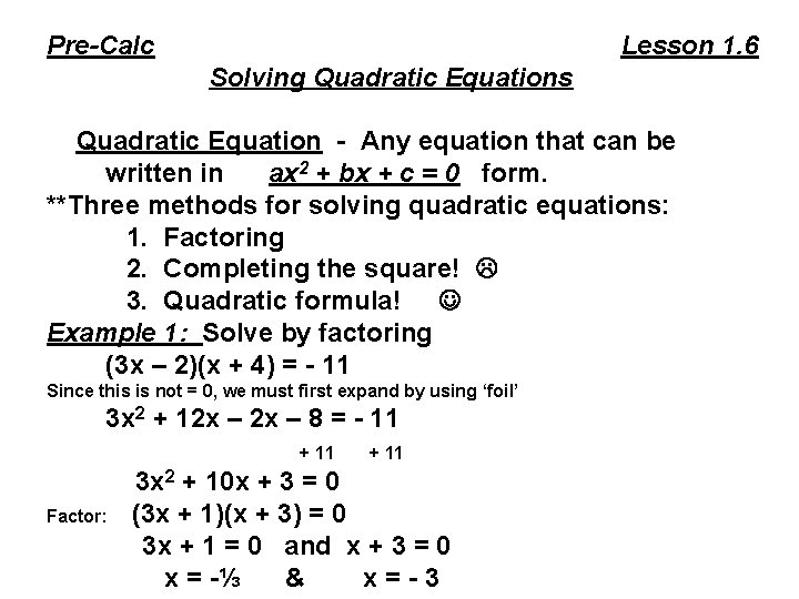 Pre-Calc Lesson 1. 6 Solving Quadratic Equations Quadratic Equation - Any equation that can