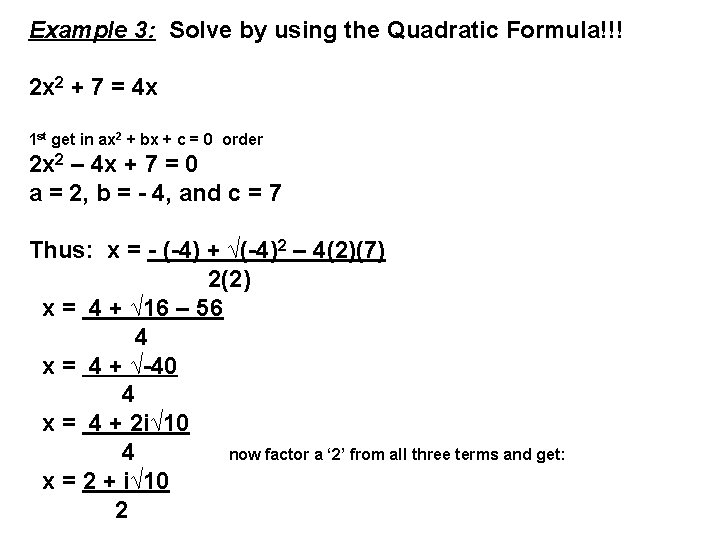 Example 3: Solve by using the Quadratic Formula!!! 2 x 2 + 7 =