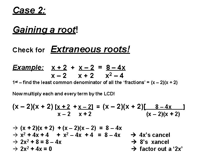 Case 2: Gaining a root! Check for Extraneous roots! Example: x + 2 +