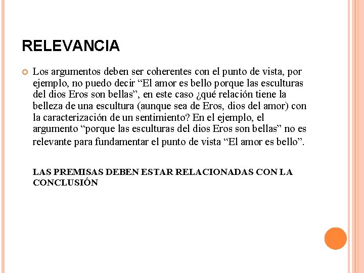 RELEVANCIA Los argumentos deben ser coherentes con el punto de vista, por ejemplo, no