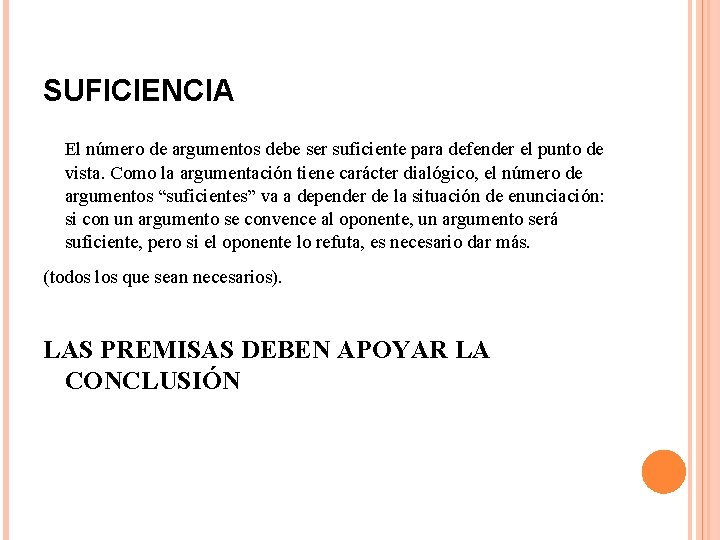 SUFICIENCIA El número de argumentos debe ser suficiente para defender el punto de vista.