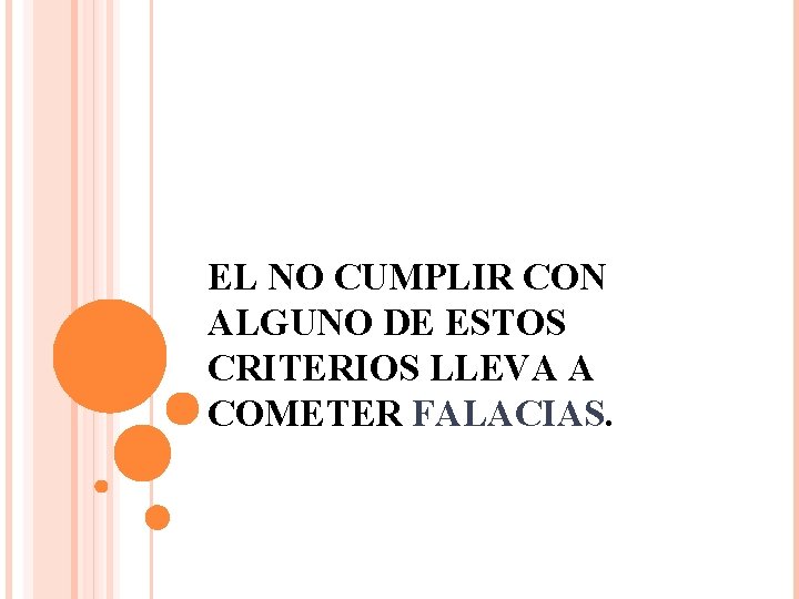 EL NO CUMPLIR CON ALGUNO DE ESTOS CRITERIOS LLEVA A COMETER FALACIAS. 