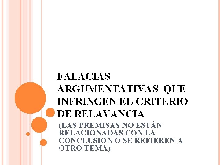 FALACIAS ARGUMENTATIVAS QUE INFRINGEN EL CRITERIO DE RELAVANCIA (LAS PREMISAS NO ESTÁN RELACIONADAS CON