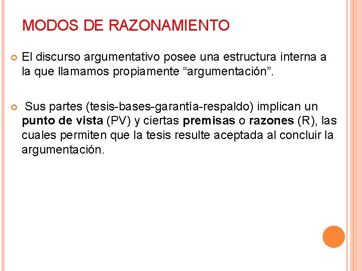 MODOS DE RAZONAMIENTO El discurso argumentativo posee una estructura interna a la que llamamos