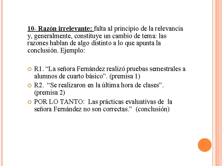 10 - Razón irrelevante: falta al principio de la relevancia y, generalmente, constituye un
