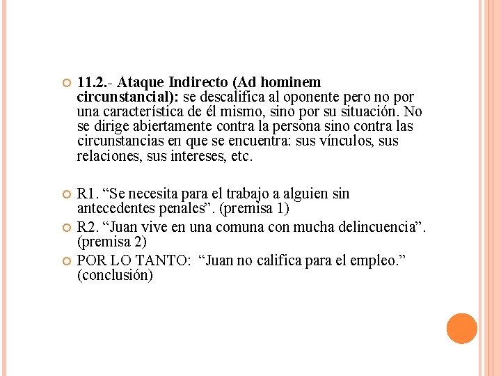  11. 2. - Ataque Indirecto (Ad hominem circunstancial): se descalifica al oponente pero