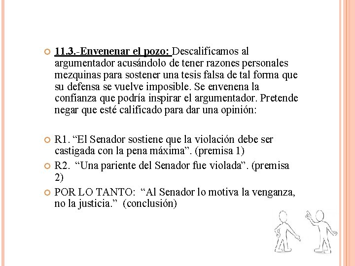  11. 3. -Envenenar el pozo: Descalificamos al argumentador acusándolo de tener razones personales