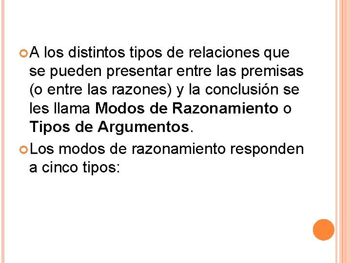  A los distintos tipos de relaciones que se pueden presentar entre las premisas