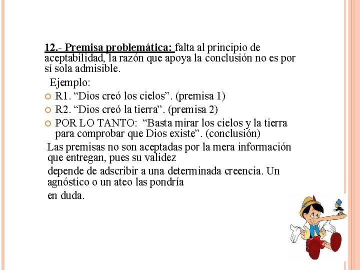 12. - Premisa problemática: falta al principio de aceptabilidad, la razón que apoya la