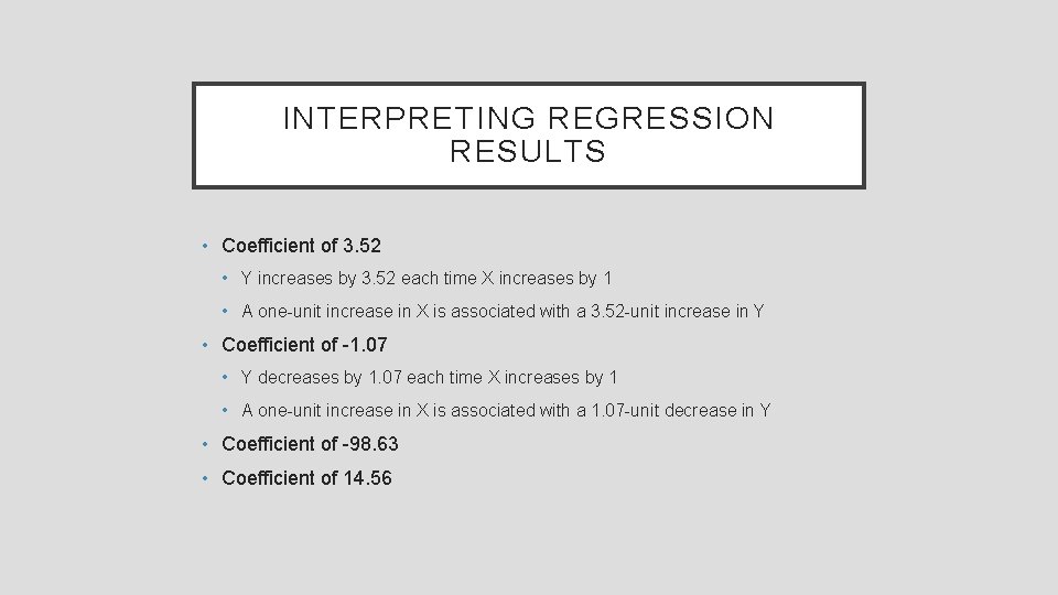 INTERPRETING REGRESSION RESULTS • Coefficient of 3. 52 • Y increases by 3. 52