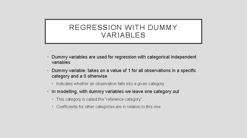 REGRESSION WITH DUMMY VARIABLES • Dummy variables are used for regression with categorical independent