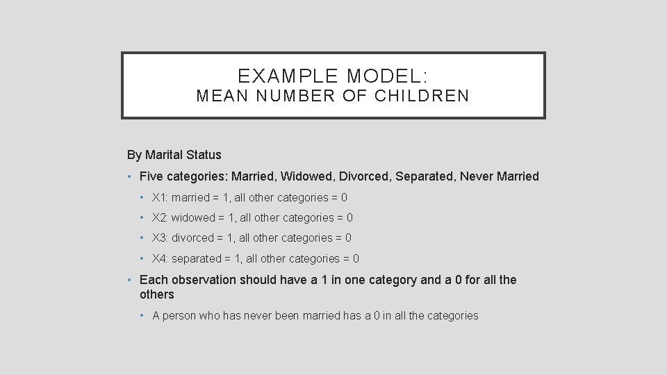 EXAMPLE MODEL: MEAN NUMBER OF CHILDREN By Marital Status • Five categories: Married, Widowed,