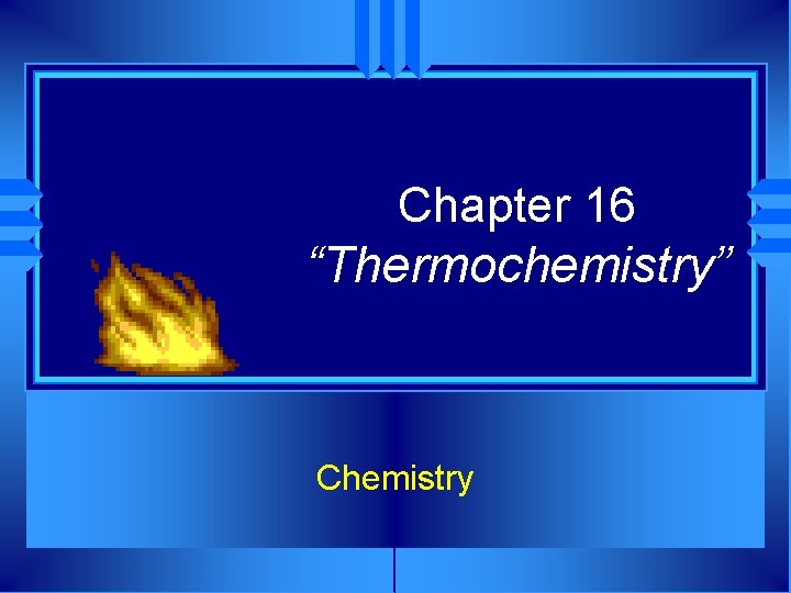 Chapter 16 “Thermochemistry” Chemistry 