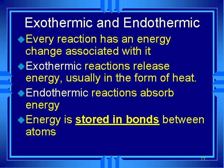 Exothermic and Endothermic u. Every reaction has an energy change associated with it u.