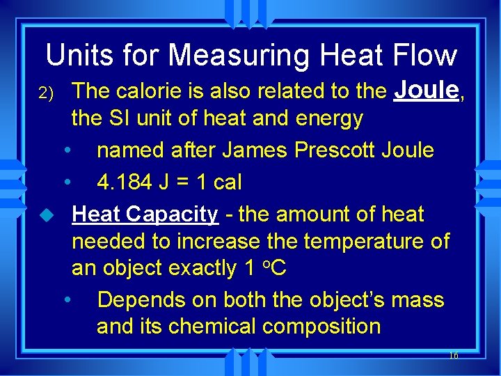 Units for Measuring Heat Flow 2) u The calorie is also related to the