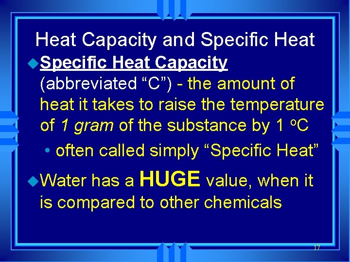 Heat Capacity and Specific Heat u. Specific Heat Capacity (abbreviated “C”) - the amount