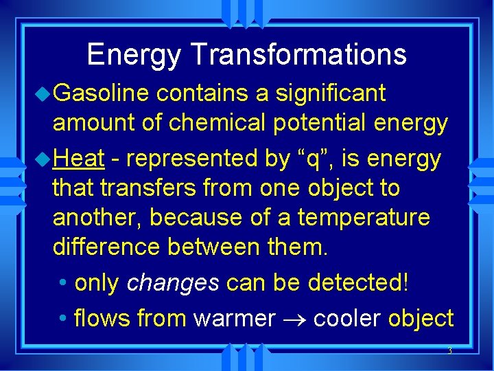 Energy Transformations u. Gasoline contains a significant amount of chemical potential energy u. Heat