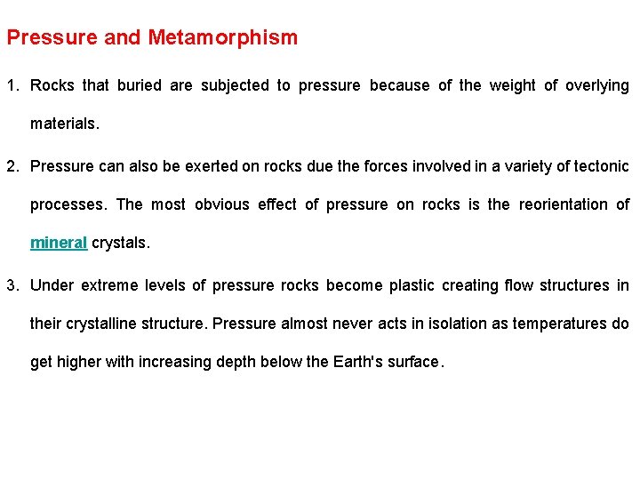 Pressure and Metamorphism 1. Rocks that buried are subjected to pressure because of the