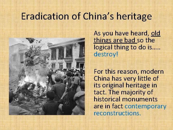 Eradication of China’s heritage As you have heard, old things are bad so the
