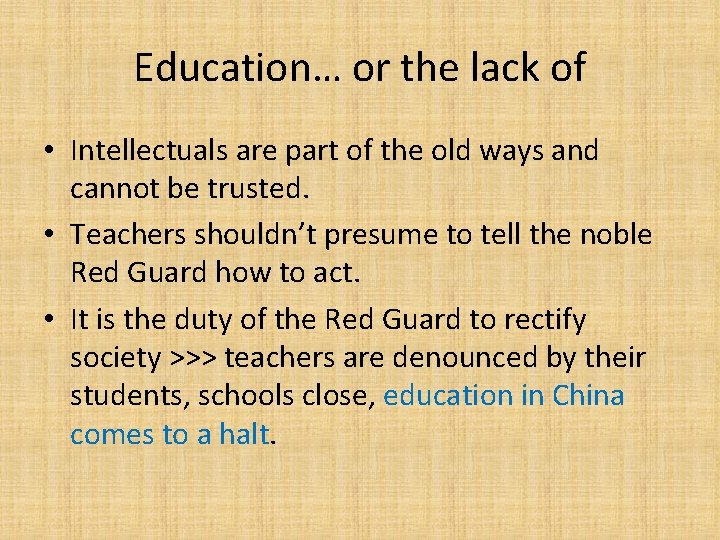 Education… or the lack of • Intellectuals are part of the old ways and