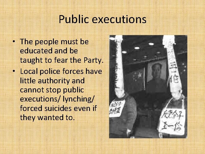 Public executions • The people must be educated and be taught to fear the