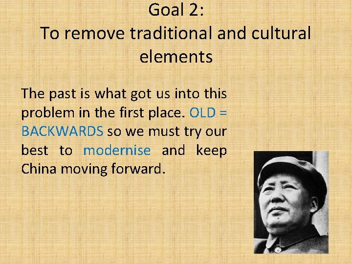 Goal 2: To remove traditional and cultural elements The past is what got us