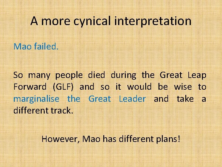 A more cynical interpretation Mao failed. So many people died during the Great Leap